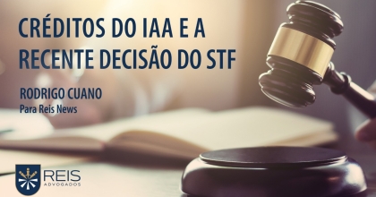 Créditos do IAA e a recente decisão do STF