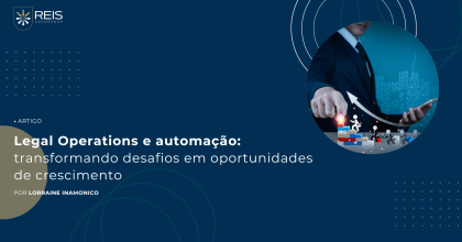 Legal Operations e automação: transformando desafios em oportunidades de crescimento 