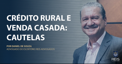 Crédito rural e venda casada: cautelas