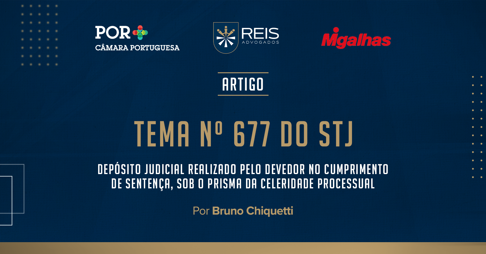 | Reis na mídia | Tema nº 677 do STJ – Depósito judicial realizado pelo devedor no cumprimento de sentença, sob o prisma da celeridade processual
