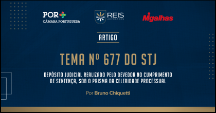 | Reis na mídia | Tema nº 677 do STJ – Depósito judicial realizado pelo devedor no cumprimento de sentença, sob o prisma da celeridade processual