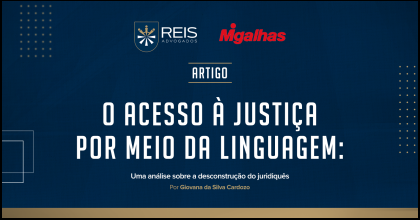 | Reis na mídia| O acesso à Justiça por meio da linguagem: Uma análise sobre a desconstrução do juridiquês