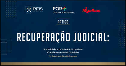 | Reis na Mídia | Recuperação Judicial: A possibilidade da aplicação do instituto Cram Down no âmbito brasileiro