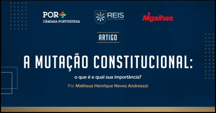 | Reis na Mídia | A Mutação Constitucional: o que é e qual sua importância?