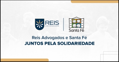 Reis Advogados e Santa Fé - Juntos pela solidariedade